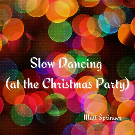 Slow Dancing (at the Christmas Party) | Boomplay Music