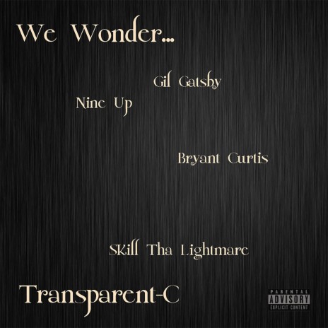 We Wonder ft. Bryant Curtis, Gil Gatsby, Nine Up & Skill tha Lightmare