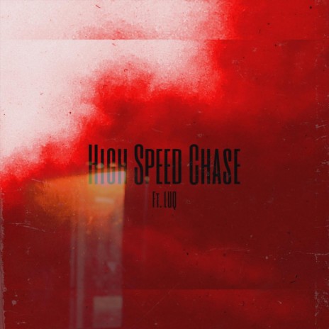 High Speed Chase (feat. Luq.) | Boomplay Music