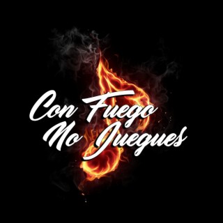 Con Fuego No Juegues