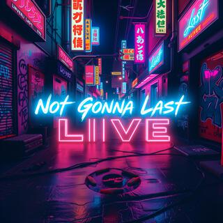 Not Gonna Last (Live)