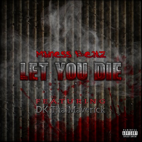 Let You Die ft. DK Tha Maverick | Boomplay Music