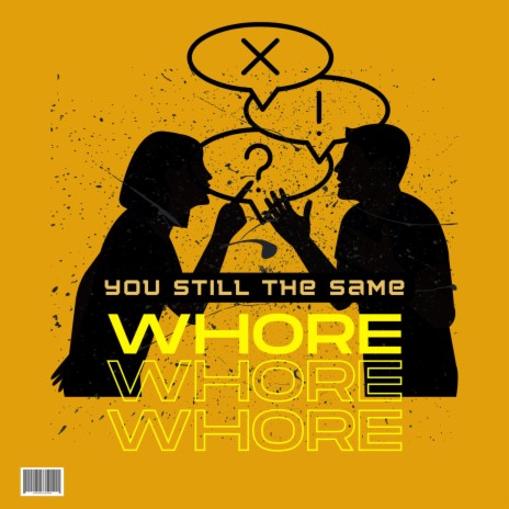 You Still The Same Whore | Boomplay Music