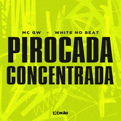 Pirocada Concentrada ft. White no Beat | Boomplay Music