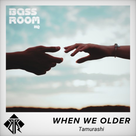 When We Older ft. BassRoom HQ | Boomplay Music