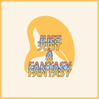 Just a Fantasy