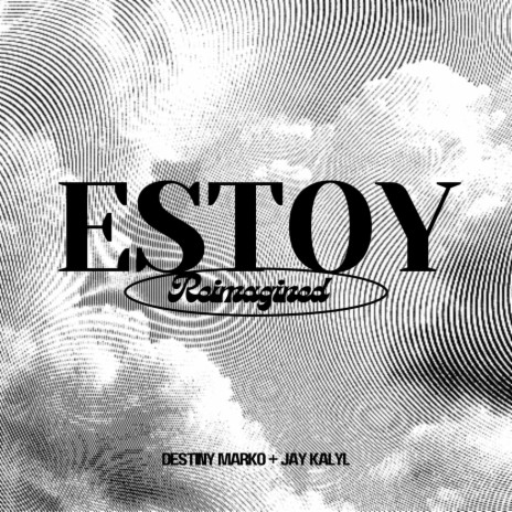 ESTOY (Reimagined) ft. Jay Kalyl | Boomplay Music