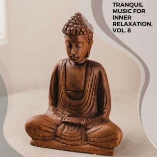 Tranquil Music for Inner Relaxation, Vol. 8