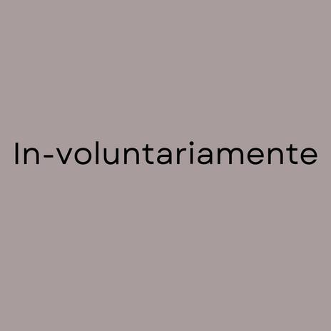 IN-VOLUNTARIAMENTE | Boomplay Music