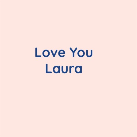 Love You Laura | Boomplay Music