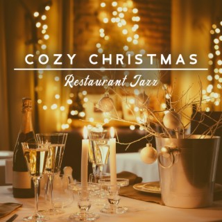 Cozy Christmas Restaurant Jazz: Slow Down and Listen to Good Music