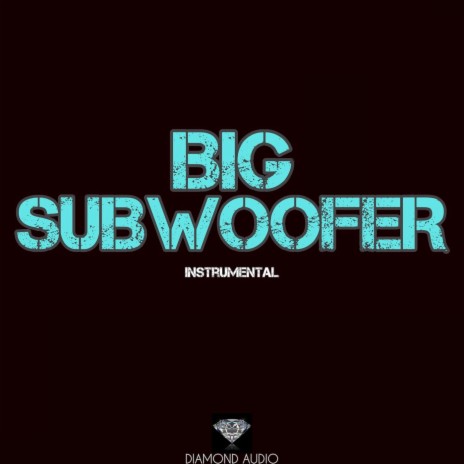 Big Subwoofer (Instrumental) | Boomplay Music