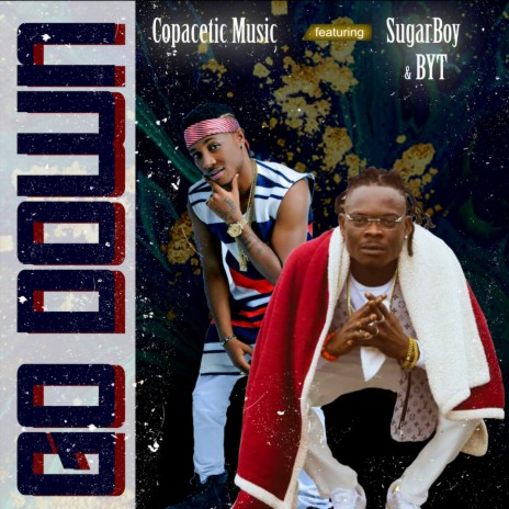 Go Down ft. Copacetic Music & Sugarboy | Boomplay Music