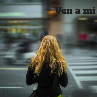 Ven a mi lyrics | Boomplay Music