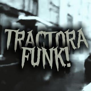 TRACTORA FUNK!