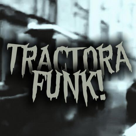 TRACTORA FUNK! | Boomplay Music