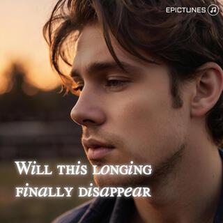 Will this longing finally disappear lyrics | Boomplay Music