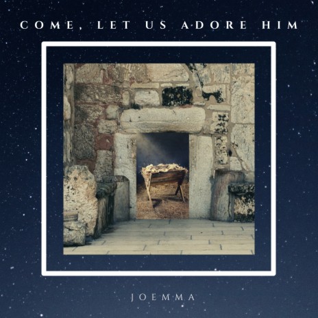 Come, Let Us Adore Him | Boomplay Music