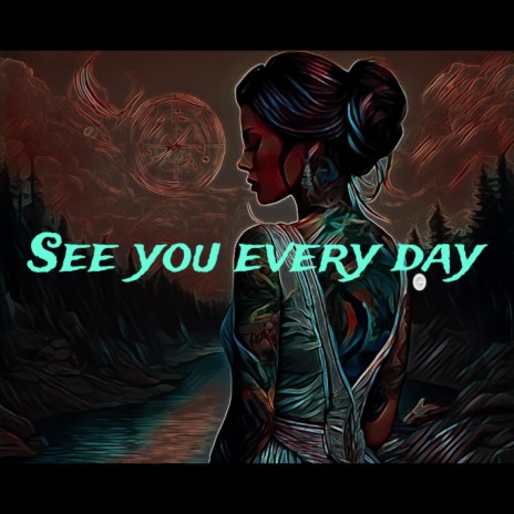 See you every day | Boomplay Music