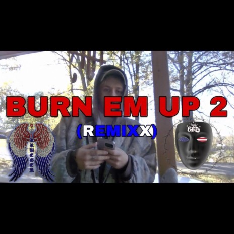 BURN EM UP 2 | Boomplay Music