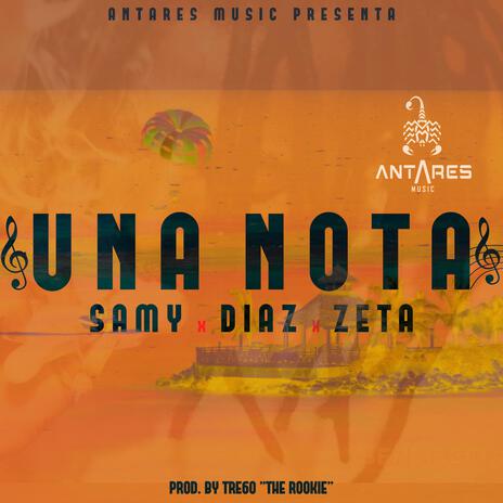 UNA NOTA ft. Diaz la voz, SAMY XX & ZETA | Boomplay Music