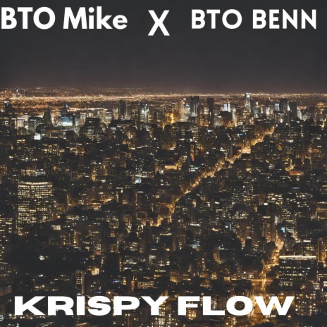 Krispy Flow ft. BTO BENN | Boomplay Music