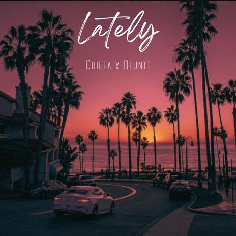 Lately ft. Bluntt | Boomplay Music