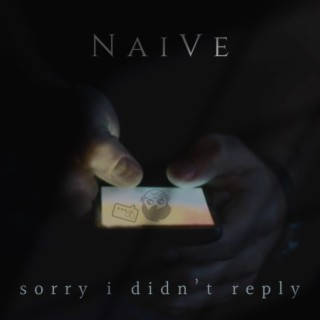 sorry i didn't reply lyrics | Boomplay Music