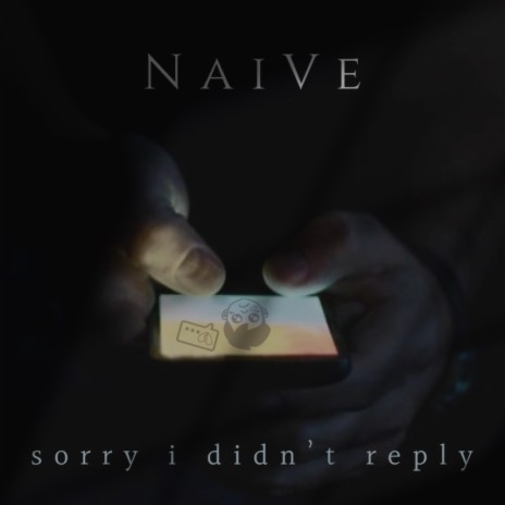 sorry i didn't reply | Boomplay Music