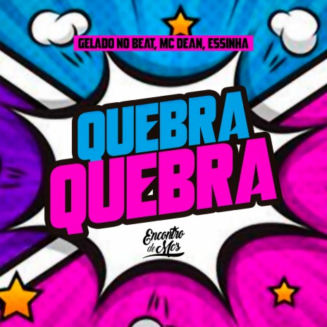 Quebra Quebra ft. MC Dean & Essinha | Boomplay Music