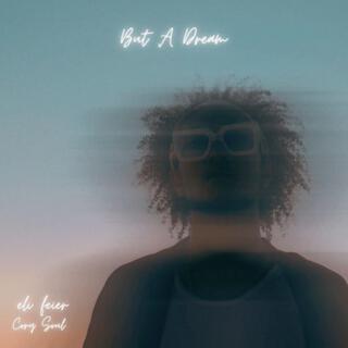 But A Dream ft. Cory Soul lyrics | Boomplay Music