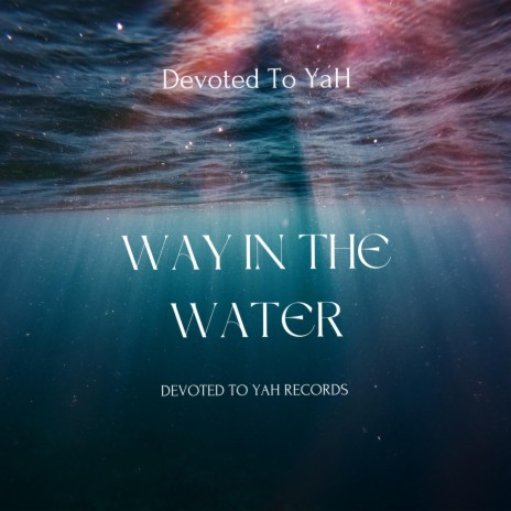 Way In The Water | Boomplay Music