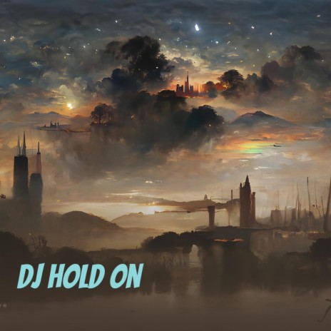 Dj Hold On | Boomplay Music