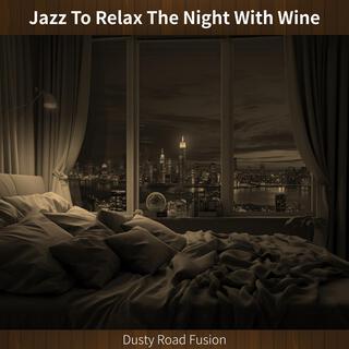 Jazz to Relax the Night with Wine