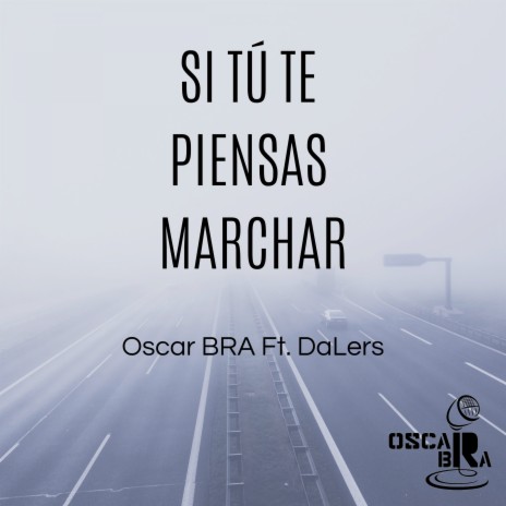 Si Tú Te Piensas Marchar ft. DaLers | Boomplay Music
