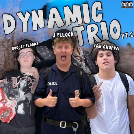 Dynamic Trio Pt. 2 ft. Goosey Floods ZFFZ & IAN Choppa | Boomplay Music