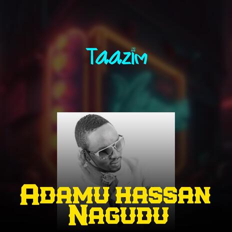 Adamu Hassan Nagudu Taazim | Boomplay Music