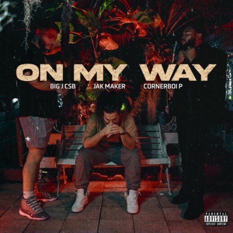 On My Way ft. Big J Csb & CornerBoi P | Boomplay Music