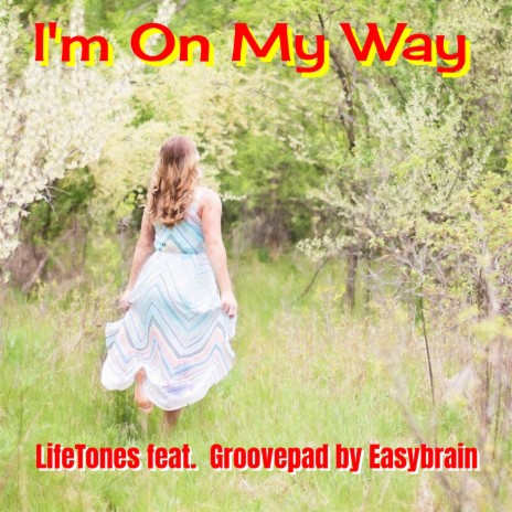I'm on My Way ft. Groovepad By Easybrain | Boomplay Music