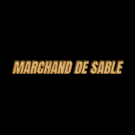 Marchand de Sable | Boomplay Music