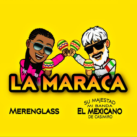 La Maraca ft. Su Majestad Mi Banda el Mexicano de Casimiro Zamudio | Boomplay Music