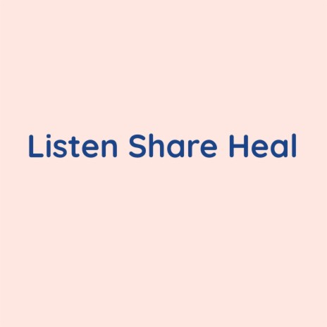 Listen Share Heal | Boomplay Music