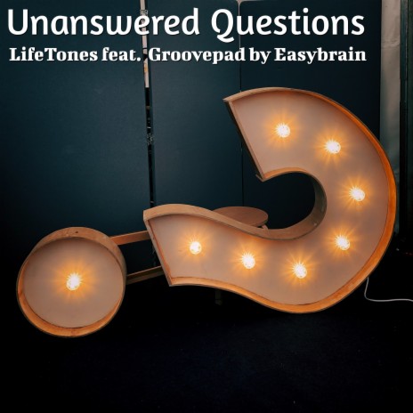 Unanswered Questions ft. Groovepad By Easybrain | Boomplay Music