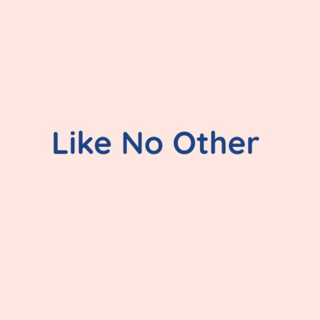 Like No Other | Boomplay Music