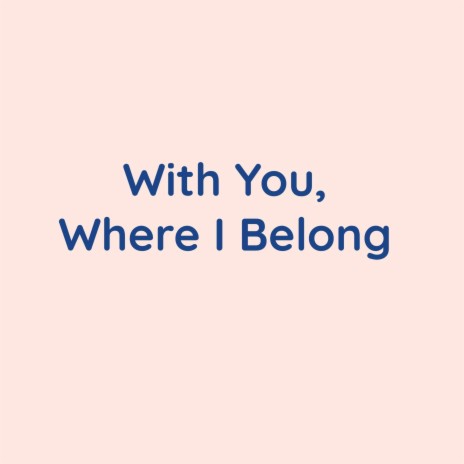 With You, Where I Belong | Boomplay Music