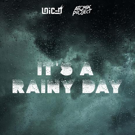 It's A Rainy Day ft. Atomik Project | Boomplay Music