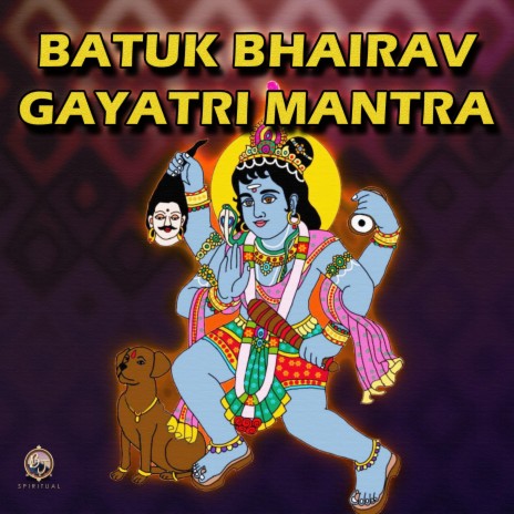 BATUK BHAIRAV GAYATRI MANTRA | Boomplay Music