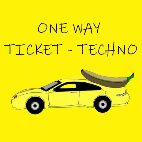 one way ticket (techno) | Boomplay Music