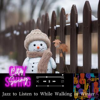 Jazz to Listen to While Walking in Winter