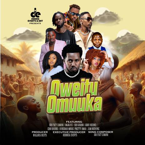 OWEITU OMUUKA ft. Derrick Events, IaM jkayz, Sir kisoro, Gboy Revins & Edio Davidz | Boomplay Music